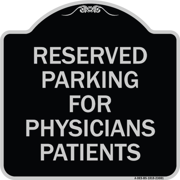 Signmission Reserved Parking for Physicians Patients Heavy-Gauge Aluminum Sign, 18" x 18", BS-1818-23081 A-DES-BS-1818-23081 - main